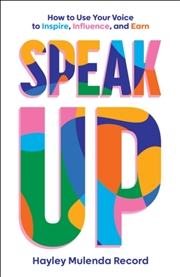 Buy Speak Up : How To Use Your Voice To Inspire, Influence, And Earn