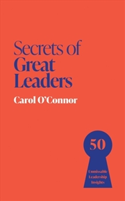 Buy Secrets Of Great Leaders : 50 Unmissable Leadership Insights