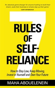 Buy 7 Rules Of Self-Reliance : How To Stay Low, Keep Moving, Invest In Yourself And Own Your Future