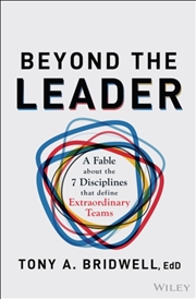 Buy Beyond The Leader : A Fable About The 7 Disciplines That Define Extraordinary Teams