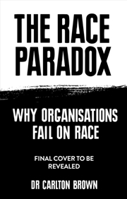 Buy The Race Paradox : Why Organisations Fail On Race