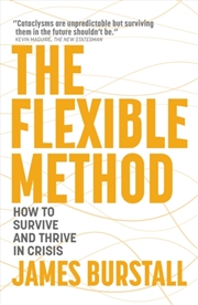 Buy The Flexible Method : How To Survive And Thrive In Crisis