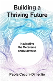 Buy Building A Thriving Future : Navigating The Metaverse And Multiverse