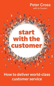 Buy Start With The Customer : How To Deliver World-Class Customer Service
