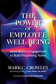 Buy The Power Of Employee Well-Being : Move Beyond Engagement To Build Flourishing Teams