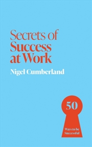 Buy Secrets Of Success At Work : 50 Ways To Be Successful