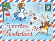 Buy Letters From Wonderland : An Interactive Alice Adventure With Letters To Open And A Game!