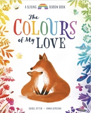 Buy The Colours Of My Love : A Sliding Ribbon Book