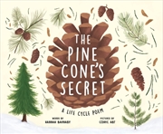 Buy The Pine Cone's Secret : A Life Cycle Poem