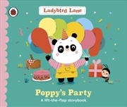 Buy Ladybird Lane: Poppy'S Party : A Lift-The-Flap Storybook
