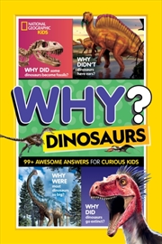 Buy Why? Dinosaurs : 99 Awesome Answers For Curious Kids
