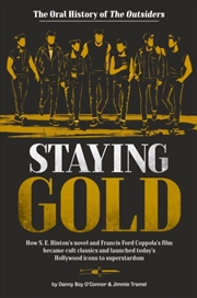 Buy Staying Gold: The Oral History Of The Outsiders