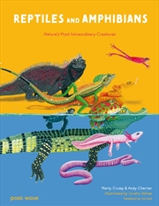 Buy Reptiles And Amphibians : Nature's Most Extraordinary Creatures