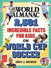 Buy The World Almanac 2,501 Incredible Facts For Kids On World Cup Soccer