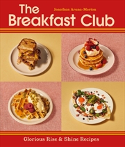Buy The Breakfast Club : Glorious Rise & Shine Recipes