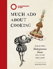 Buy Much Ado About Cooking : Delicious Shakespearean Feasts For Every Occasion