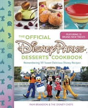 Buy The Official Disney Parks Desserts Cookbook : Remembering 101 Sweet Delicious Disney Recipes