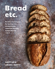 Buy Bread Etc. : Recipes + Techniques For Baking With Sourdough, Yeasted Doug Pizza Dough + More
