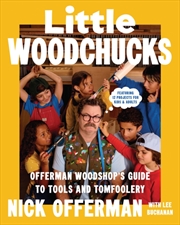 Buy Little Woodchucks : Offerman Workshop’S Guide To Tools And Tomfoolery