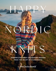 Buy Happy Nordic Knits : Modern Stranded-Colorwork Designs From The Heart Of Scandinavia - Projects For