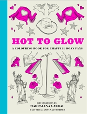 Buy Hot To Glow : A Colouring Book For Chappell Roan Fans