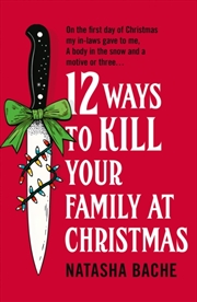 Buy 12 Ways To Kill Your Family At Christmas