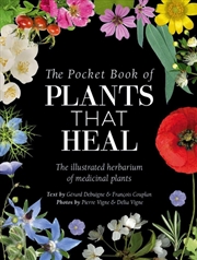 Buy The Pocket Book Of Plants That Heal : The Illustrated Herbarium Of Medicinal Plants