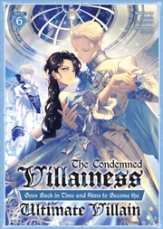 Buy The Condemned Villainess Goes Back In Time And Aims To Become The Ultimate Villain (Light Novel) Vol