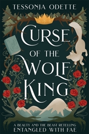 Buy Curse Of The Wolf King : A Fae Fantasy Romance Retelling Of Beauty And The Beast