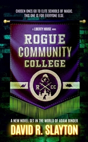 Buy Rogue Community College : A Liberty House Novel