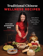 Buy Traditional Chinese Wellness Recipes : Holistic Meals To Treat Ailments, Promote Weight Loss, Enhanc