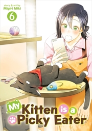 Buy My Kitten Is A Picky Eater Vol. 6
