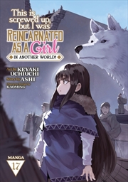 Buy This Is Screwed Up, But I Was Reincarnated As A Girl In Another World! (Manga) Vol. 17