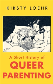 Buy A Short History Of Queer Parenting