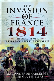 Buy The Invasion Of France, 1814 : The Memoirs Of A Russian Artilleryman