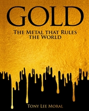 Buy Gold : The Metal That Rules The World