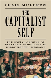 Buy The Capitalist Self : The Social Origins Of Financial Capitalism In Early Modern England