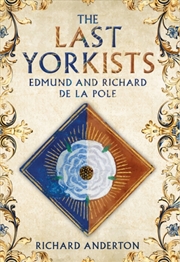 Buy The Last Yorkists : Edmund And Richard De La Pole