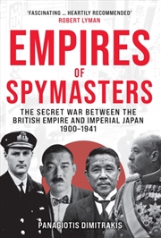Buy Empires Of Spymasters : The Secret War Between The British Empire And Imperial Japan, 1900–1941