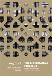 Buy The Mashrabiya Project : Ancient Architectures And Contemporary Ideas Across The Islamic World