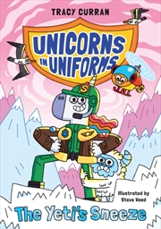 Buy The Yeti's Sneeze : Unicorns In Uniforms #2