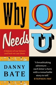 Buy Why Q Needs U : A History Of Our Letters And How We Use Them