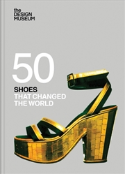 Buy Fifty Shoes That Changed The World : Design Museum Fifty