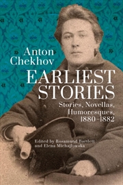Buy Anton Chekhov. Earliest Stories: Chekhov'S Complete Collected Works, Vol. 1 : Stories, Novellas, Hum