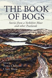 Buy The Book Of Bogs : Stories From A Yorkshire Moor And Other Peatlands