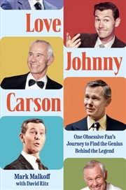 Buy Love Johnny Carson : One Obsessive Fan's Journey To Find The Genius Behind The Legend