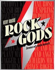 Buy Rock Gods : The Greatest Showmen And Most Influential Songwriters Of The Rock Era