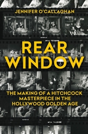 Buy Rear Window : The Making Of A Hitchcock Masterpiece In The Hollywood Golden Age