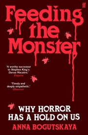 Buy Feeding The Monster : Why Horror Has A Hold On Us