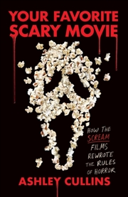 Buy Your Favorite Scary Movie : How The Scream Films Rewrote The Rules Of Horror